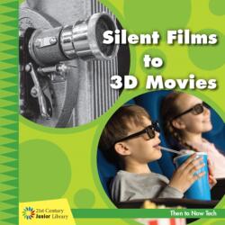 Silent Films to 3D Movies (ISBN: 9781534147232)
