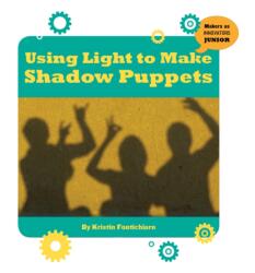 Using Light to Make Shadow Puppets (ISBN: 9781534107816)