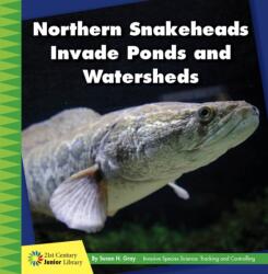 Northern Snakeheads Invade Ponds and Watersheds (ISBN: 9781534188433)