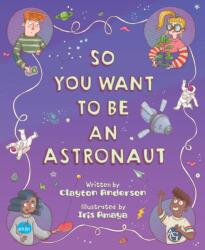 So You Want to Be an Astronaut (ISBN: 9781534111851)