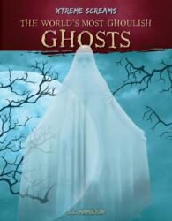 World's Most Ghoulish Ghosts (ISBN: 9781532194863)