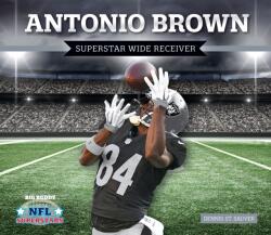 Antonio Brown: Superstar Wide Receiver (ISBN: 9781532119804)