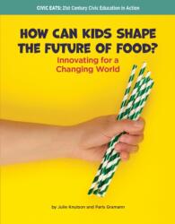 How Can Kids Shape the Future of Food? (ISBN: 9781668980705)