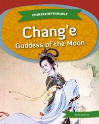 Chang'e: Goddess of the Moon (ISBN: 9781532199929)