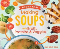 Making Soups with Broth, Proteins & Veggies (ISBN: 9781532199097)