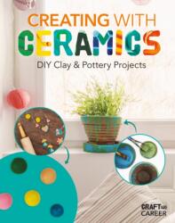Creating with Ceramics: DIY Clay & Pottery Projects (ISBN: 9781532198854)