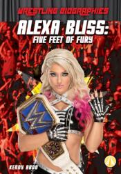 Alexa Bliss: Five Feet of Fury (ISBN: 9781532127519)