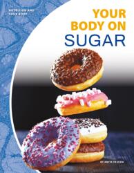Your Body on Sugar (ISBN: 9781532118876)