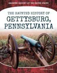Haunted History of Gettysburg, Pennsylvania (ISBN: 9781098292522)