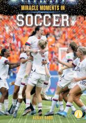 Miracle Moments in Soccer (ISBN: 9781098223229)