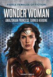 Wonder Woman: Amazonian Princess Turned Heroine (ISBN: 9781098223168)