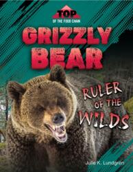 Grizzly Bear: Ruler of the Wilds (ISBN: 9781668980835)