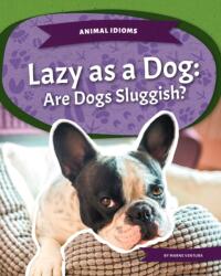 Lazy as a Dog: Are Dogs Sluggish? (ISBN: 9781532196683)