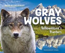 Gray Wolves: Yellowstone's Hunters (ISBN: 9781532191862)