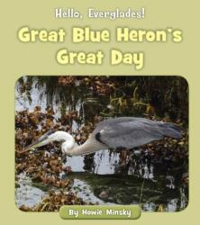Great Blue Heron's Great Day (ISBN: 9781534157347)