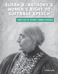 Susan B. Anthony's Women's Right to Suffrage Speech (ISBN: 9781534170476)
