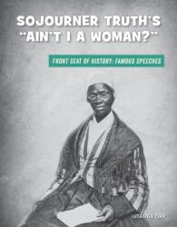 Sojourner Truth's "Ain't I a Woman? (ISBN: 9781534170445)