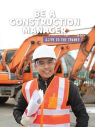 Be a Construction Manager (ISBN: 9781534151109)