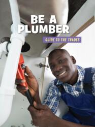 Be a Plumber (ISBN: 9781534151055)