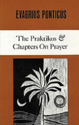Praktikos & Chapters On Prayer - Evangrius Ponticus (ISBN: 9780879079048)