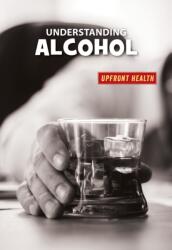 Understanding Alcohol (ISBN: 9781534150812)