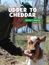 Udder to Cheddar (ISBN: 9781534139558)
