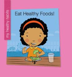 Eat Healthy Foods! (ISBN: 9781534139343)