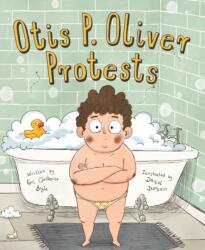 Otis P. Oliver Protests (ISBN: 9781534110434)