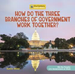 How Do the Three Branches of Government Work Together? (ISBN: 9781668920435)