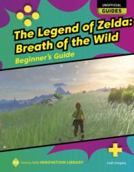 The Legend of Zelda: Breath of the Wild: Beginner's Guide (ISBN: 9781668900864)