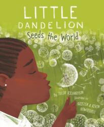 Little Dandelion Seeds the World (ISBN: 9781534110533)