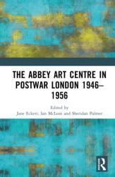 The Abbey Art Centre in Postwar London 1946-1956 (ISBN: 9781032935393)