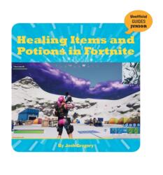 Healing Items and Potions in Fortnite (ISBN: 9781534171305)