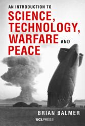 An Introduction to Science, Technology, Warfare and Peace (ISBN: 9781800089525)