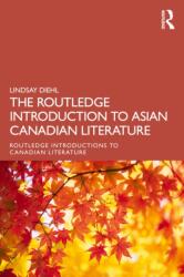 The Routledge Introduction to Asian Canadian Literature (ISBN: 9780367696429)