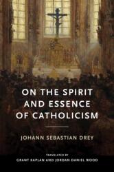 On the Spirit and Essence of Catholicism (ISBN: 9780268211370)