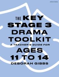 The Key Stage 3 Drama Toolkit (ISBN: 9781350567702)