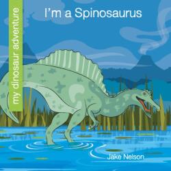 I'm a Spinosaurus (ISBN: 9781534168527)