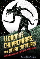Lloronas, Chupacabras, and Other Creatures (ISBN: 9781496864468)