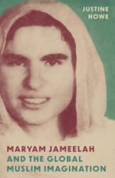 Maryam Jameelah and the Global Muslim Imagination (ISBN: 9780691249469)