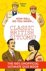 How Well Do You Know . . . Classic British Sitcoms? (ISBN: 9780008828622)