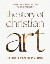 The Story of Christian Art - Fr Patrick van der Vorst (ISBN: 9781739417895)
