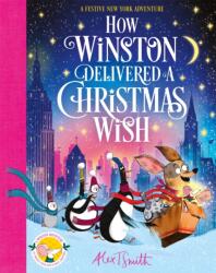 How Winston Delivered a Christmas Wish - Alex T. Smith (ISBN: 9781035070541)
