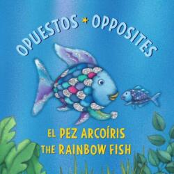 El Pez Arcoiris: Opuestos / The Rainbow Fish: Opposites (ISBN: 9780735846258)