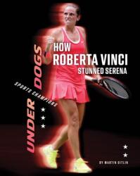 How Roberta Vinci Stunned Serena (ISBN: 9781668927748)