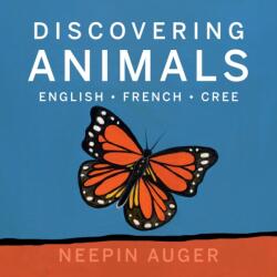 Discovering Animals: English * French * Cree (ISBN: 9781771607209)