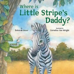 Where Is Little Stripe's Daddy? (ISBN: 9781595729286)