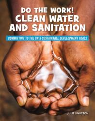 Do the Work! Clean Water and Sanitation (ISBN: 9781668900420)