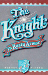 The Knight in Rusty Armor (ISBN: 9780879804213)