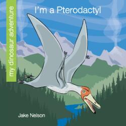 I'm a Pterodactyl (ISBN: 9781534170179)